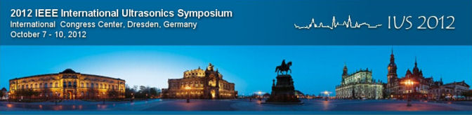 2012 IEEE International Ultrasonics Symposium, October 7-10, 2012, Dresden, Germany