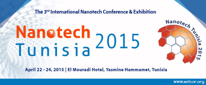 Nanotech Tunisia 2015 International Conference & Exhibition  April 22 - 24, 2015, Yasmine Hammamet, Tunisia